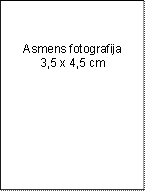 Asmens fotografija
3,5 x 4,5 cm


