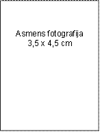 Asmens fotografija
3,5 x 4,5 cm


