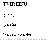 TVIRTINU

(pareigos)

(parašas)

(vardas, pavardė)
