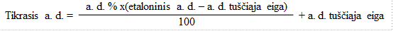Tikrasis a. d. =	a. d. % x(etaloninis a. d. – a. d. tuščiąja eiga)	+ a. d. tuščiąja eiga
	100	

