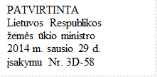 PATVIRTINTA
Lietuvos Respublikos
žemės ūkio ministro
2014 m. sausio 29 d.
įsakymu Nr. 3D-58
